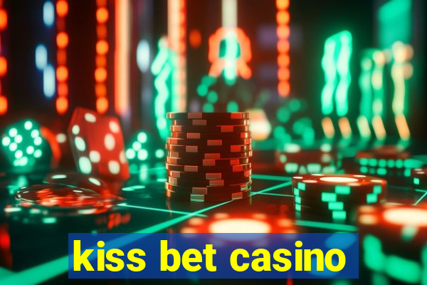 kiss bet casino